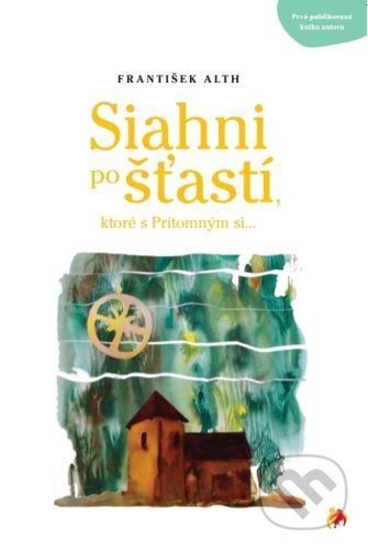 Siahni po šťastí - František Alth