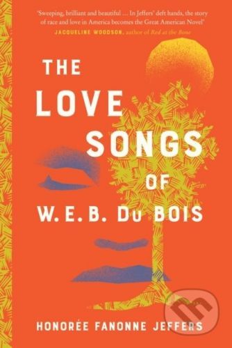 The Love Songs of W.E.B. Du Bois - Honoree Fanonne Jeffers
