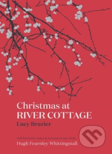 Christmas at River Cottage - Lucy Brazier, Hugh Fearnley-Whittingstall