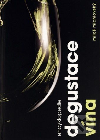 MICHLOVSKÝ MILOŠ Encyklopedie degustace vína