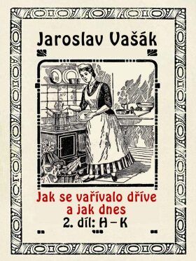 Jak se vařívalo dřive a jak dnes