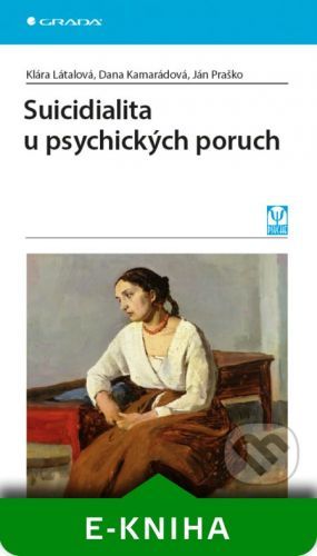 LÁTALOVÁ KLÁRA, KAMARÁDOVÁ DANA, PRAŠKO JÁN Suicidialita u psychických poruch