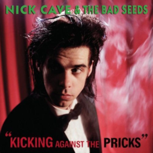 Nick Cave & the Bad Seeds Kicking Against the Pricks