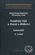 Notářský řád a řízení o dědictví - komentář - Petr Bílek, Miloslav Jindřich, Karel Wawerka a kol.