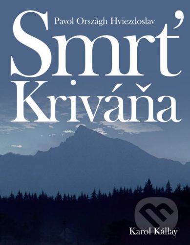 Smrť Kriváňa - Pavol Országh Hviezdoslav, Karol Kállay