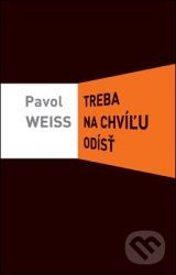 Treba na chvíľu odísť