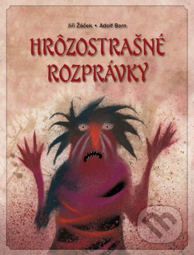 Hrôzostrašné rozprávky - Jiří Žáček, Adolf Born (ilustrácie)