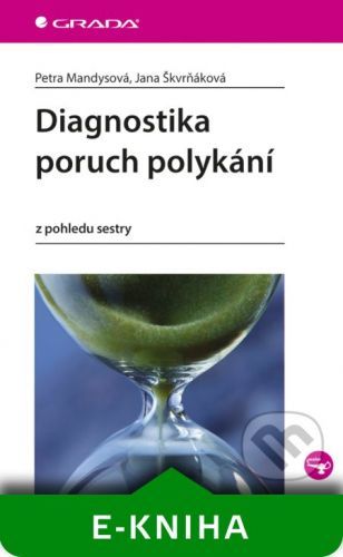 MANDYSOVÁ PETRA, ŠKVRŇÁKOVÁ JANA Diagnostika poruch polykání