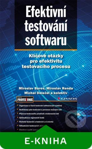 BUREŠ MIROSLAV, RENDA MIROSLAV, DOLEŽEL MICHAL A KOLEKTIV Efektivní testování softwaru
