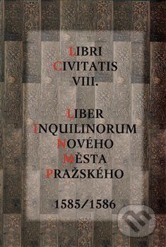 Liber Inquilinorum Nového Města Pražského 1585/1586 - neuveden