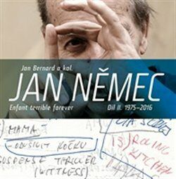 Jan Němec - Enfant terrible forever. Díl II.1975-2016 - Bernard Jan
