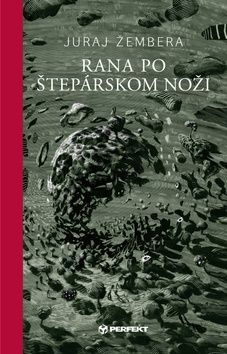 Rana po štepárskom noži - Peter Uchnár, Juraj Žembera