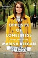 The Opposite of Loneliness - Essays and Stories - Keegan Marina