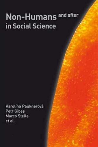 Non-Humans and after in Social Science - Pauknerová Karolína