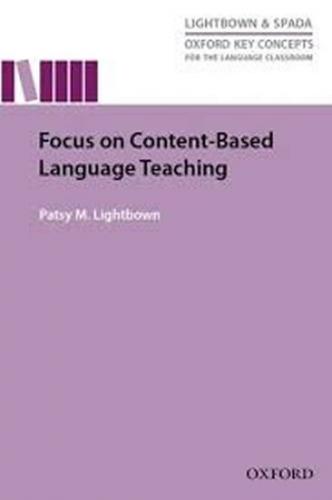 Focus On Content Based Language Teaching : Research-led guide examining instructional practices that address the challenges of content-based language teaching - Lightbown Patsy M.