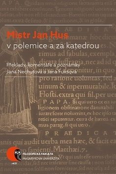 Mistr Jan Hus v polemice a za katedrou - Jana Nechutová, Jana Fuksová