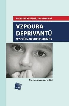 Vzpoura deprivantů - František Koukolík, Jana Drtilová