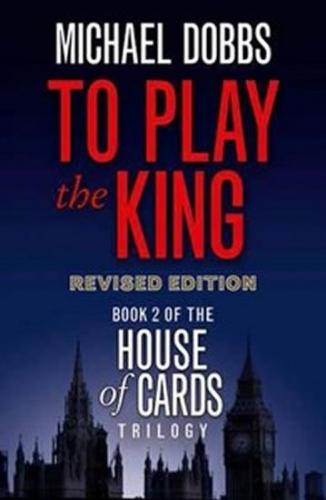 To Play the King - Dobbs Michael