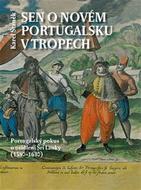 Sen o novém Portugalsku v tropech - Portugalský pokus o osídlení Šrí Lanky (1580–1630) - Staněk Karel