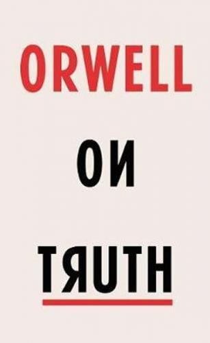 Orwell on Truth - Orwel George