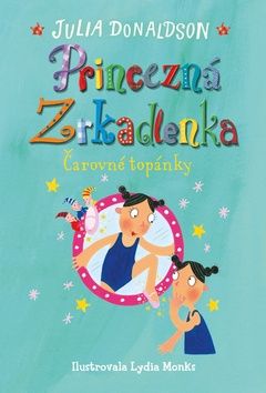 Princezná Zrkadlenka Čarovné topánky - Julia Donaldson
