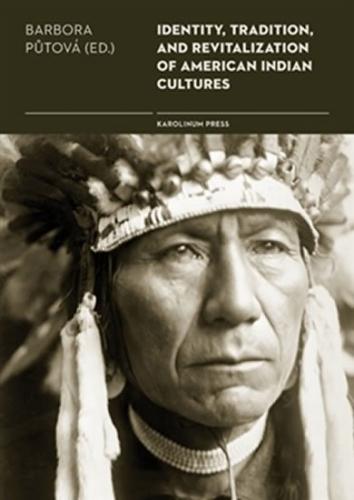 Identity, Tradition and Revitalisation of American Indian Culture - Půtová Barbora