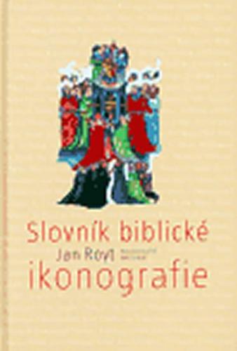 Slovník biblické ikonografie - Royt Jan
