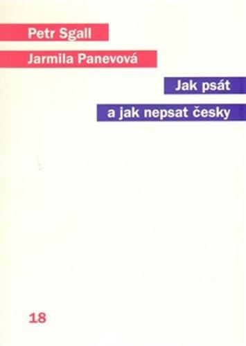 Jak psát a jak nepsat česky - Sgall Petr, Panevová Jarmila