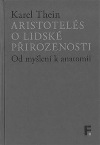 Aristotelés o lidské přirozenosti - Od myšlení k anatomii - Thein Karel