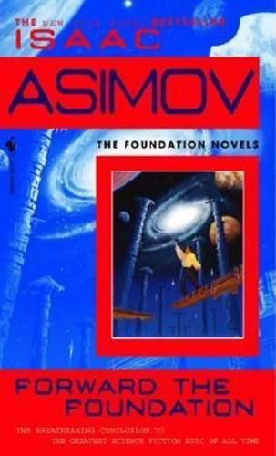 Forward the Foundation - Asimov Isaac