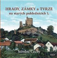 Kurka Ladislav: Hrady, zámky a tvrze na starých pohlednicích I. - Střední Čechy