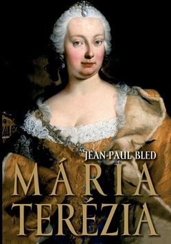 Mária Terézia - Jean-Paul Bled