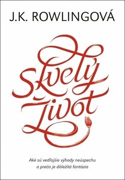 Skvelý život - Joanne K. Rowlingová