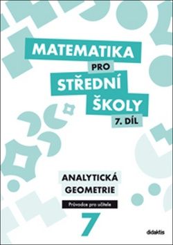 Matematika pro střední školy 7. díl Průvodce pro učitele - J. Vondra, M. Květoňová, V. Zemek