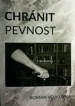 Chránit pevnost - Vojkůvka Roman