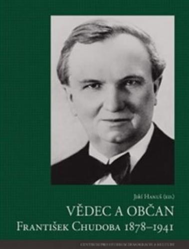 Vědec a občan František Chudoba 1878-1941 - Hanuš Jiří