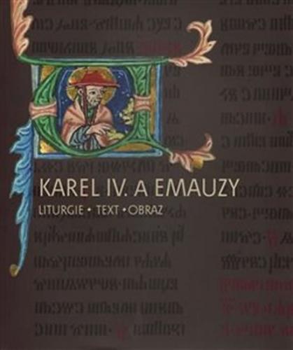 Karel IV. a Emauzy - Liturgie * obraz * text - Kubínová Kateřina