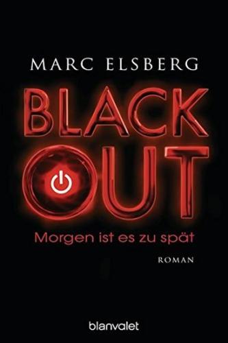 Blackout: Morgen ist es zu spät: Roman - Elsberg Marc