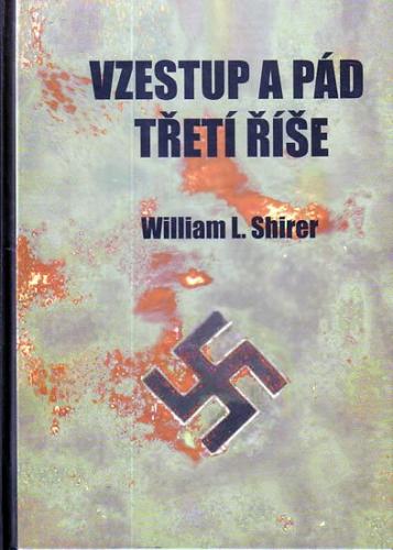 Vzestup a pád třetí říše - Shirer William L.