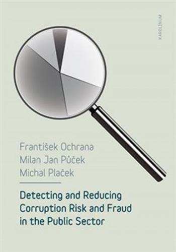 Detecting and reducing corruption risk and fraud in the public sector - Ochrana František, Plaček Michal, Půček Milan Jan,