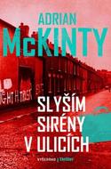 Slyším sirény v ulicích - McKinty Adrian