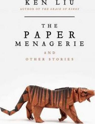 The Paper Menagerie and Other Stories - Liu Ken