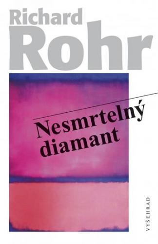 Nesmrtelný diamant - Hledání našeho pravého já - Rohr Richard