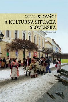 Slováci a kultúrna situácia Slovenska - Margaréta Vyšná, Viliam Komora