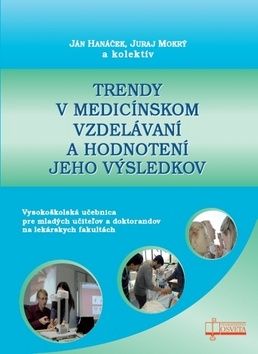 Trendy v medicínskom vzdelávaní a hodnotení jeho výsledkov - Ján Hanáček, Juraj Mokrý