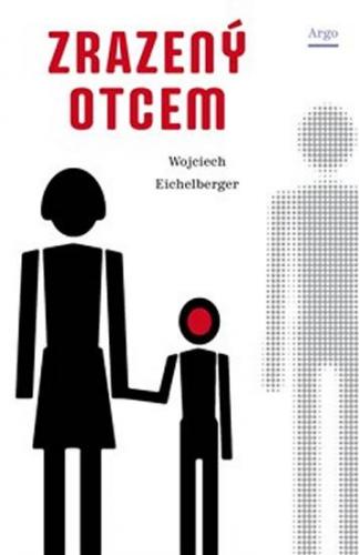 Zrazený otcem - Eichelberger Wojciech