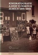 Kinematografie a stát v českých zemích 1895-1945 - Klimeš Ivan