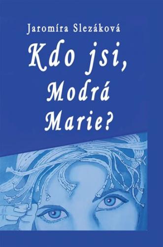 Slezáková Jaromíra: Kdo jsi, Modrá Marie