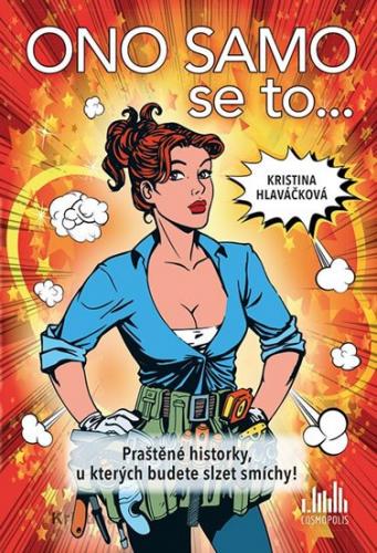 Ono samo se to... - Praštěné historky, u kterých budete slzet smíchy! - Hlaváčková Kristina