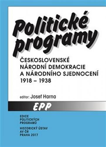 Politické programy Československé národní demokracie a Národního sjednocení 1918-1938 - Harna Josef